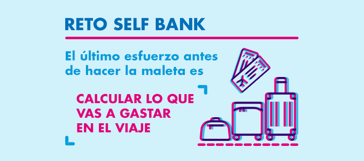Reto Self Bank: El último esfuerzo antes de hacer la maleta es calcular lo que vas a gastar en el viaje