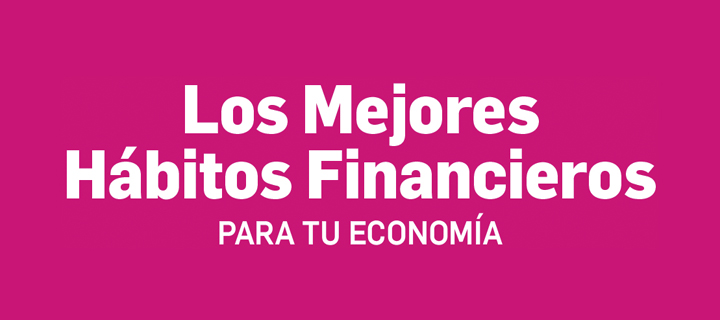 Los mejores hábitos financieros para tu economía [Infografía]
